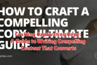 Crafting Captivating Copy: A Guide to Writing Compelling Content That Converts