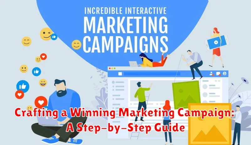 Crafting a Winning Marketing Campaign: A Step-by-Step Guide
