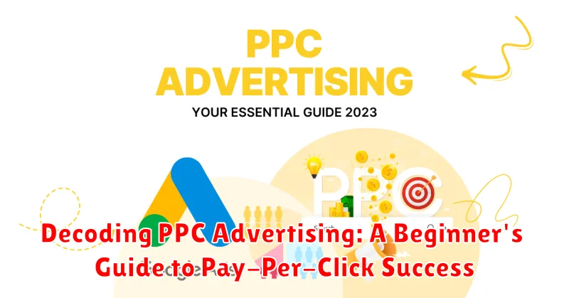 Decoding PPC Advertising: A Beginner's Guide to Pay-Per-Click Success
