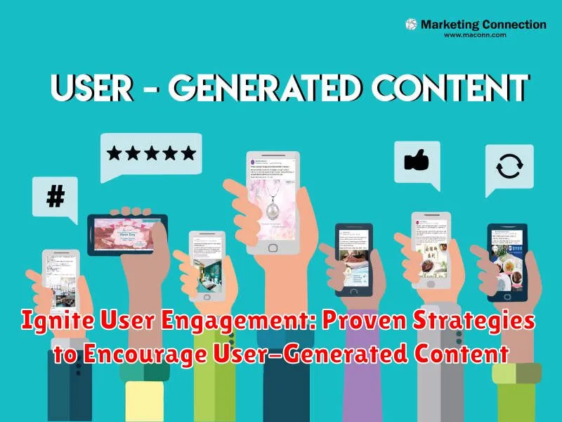 Ignite User Engagement: Proven Strategies to Encourage User-Generated Content