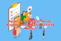 Navigating the Digital Landscape: Avoiding Common Digital Marketing Mistakes