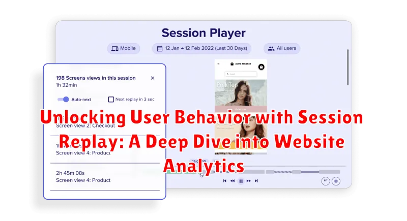 Unlocking User Behavior with Session Replay: A Deep Dive into Website Analytics